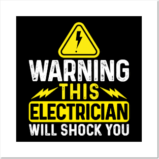 Warning This Electrician Will Shock You Posters and Art